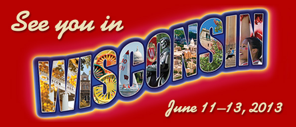 See you in Wisconsin June 11–13, 2013